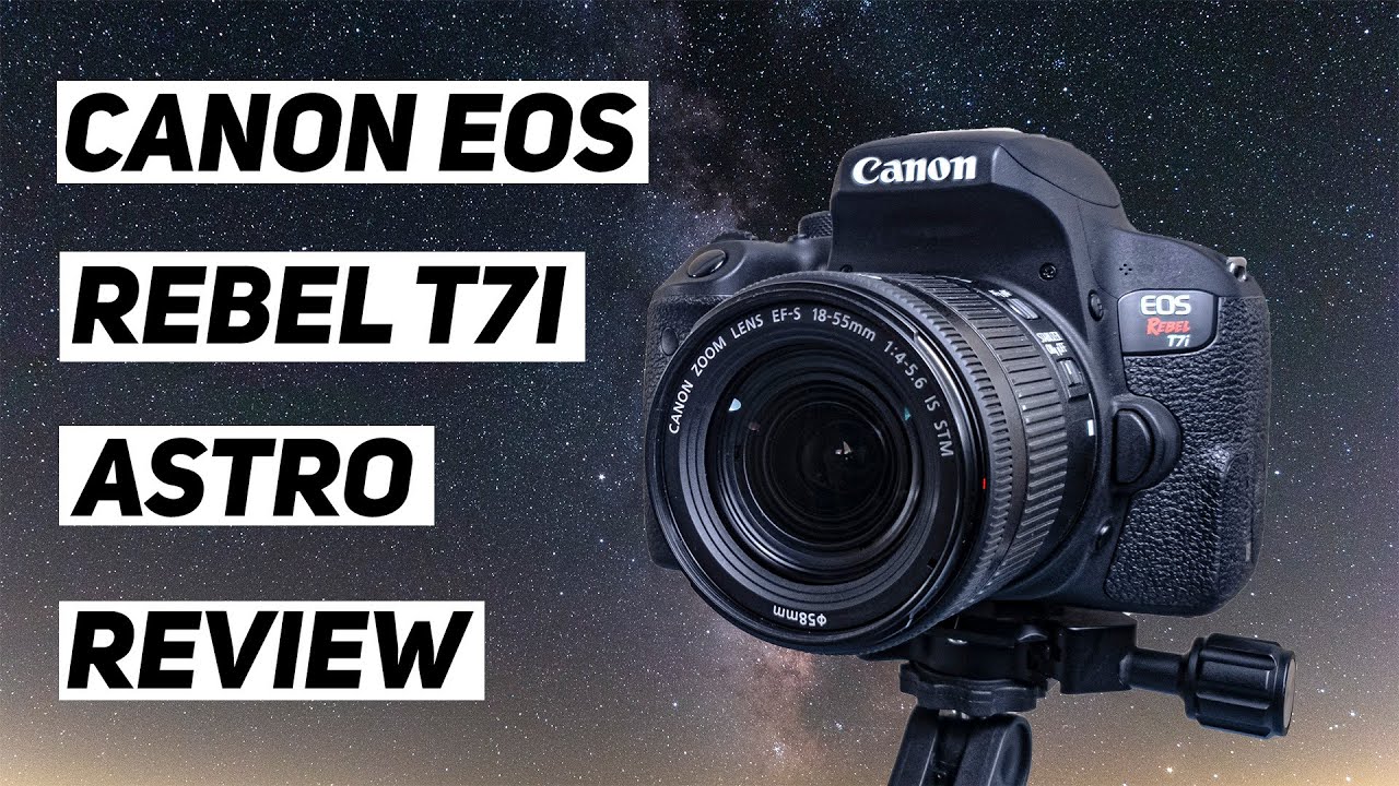 Canon EOS Rebel t7i Review for Astrophotography